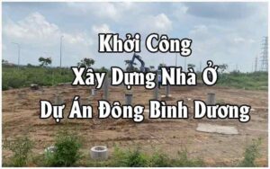 Khởi Công Xây Dựng Nhà Ở Dự Án Đông Bình Dương